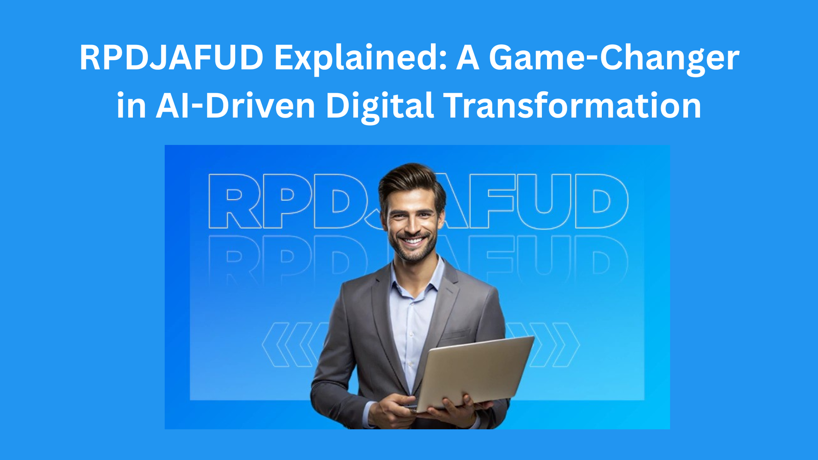 RPDJAFUD Explained: A Game-Changer in AI-Driven Digital Transformation